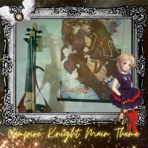 Music Theater #04 - Main Theme (From "Vampire Knight")